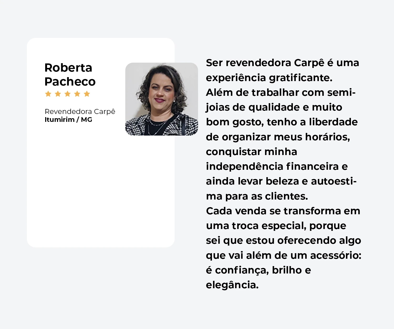 Depoimento de Roberta Pacheco — Revendedora Carpê, Itumirim/MG