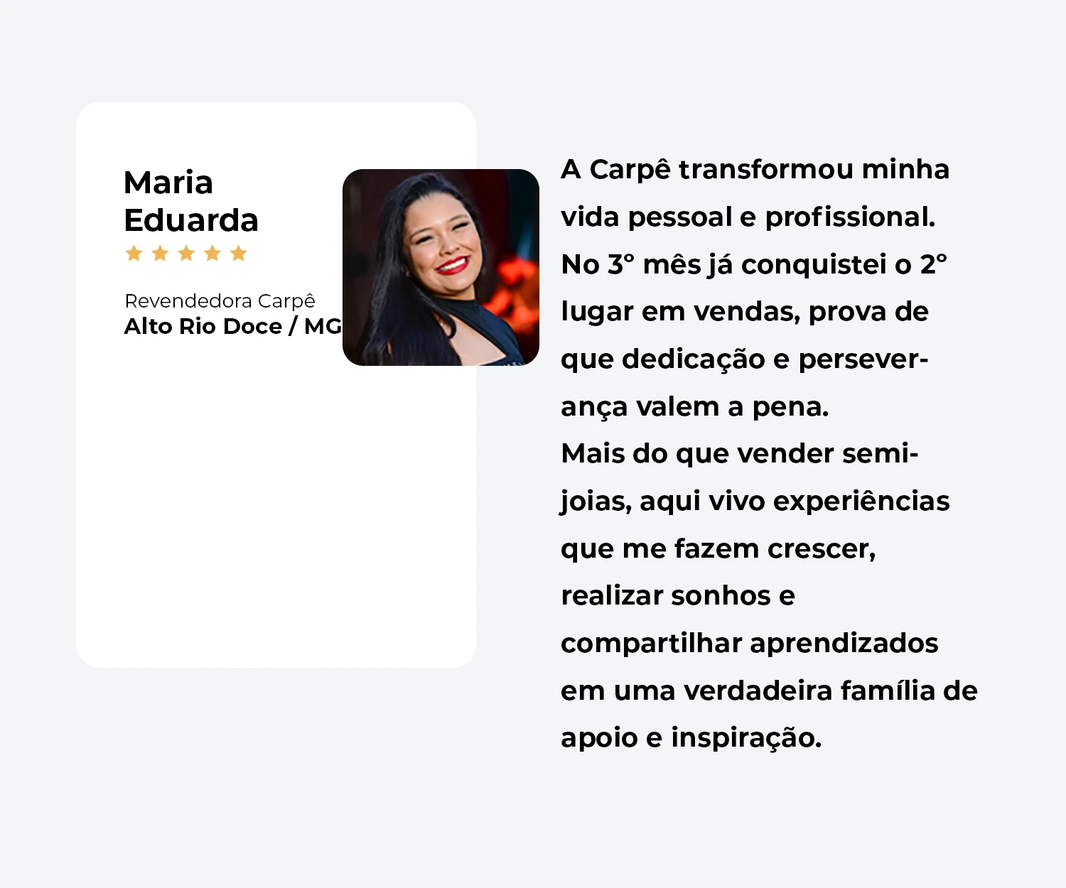 Depoimento de Maria Eduarda — Revendedora Carpê, Alto Rio Doce/MG