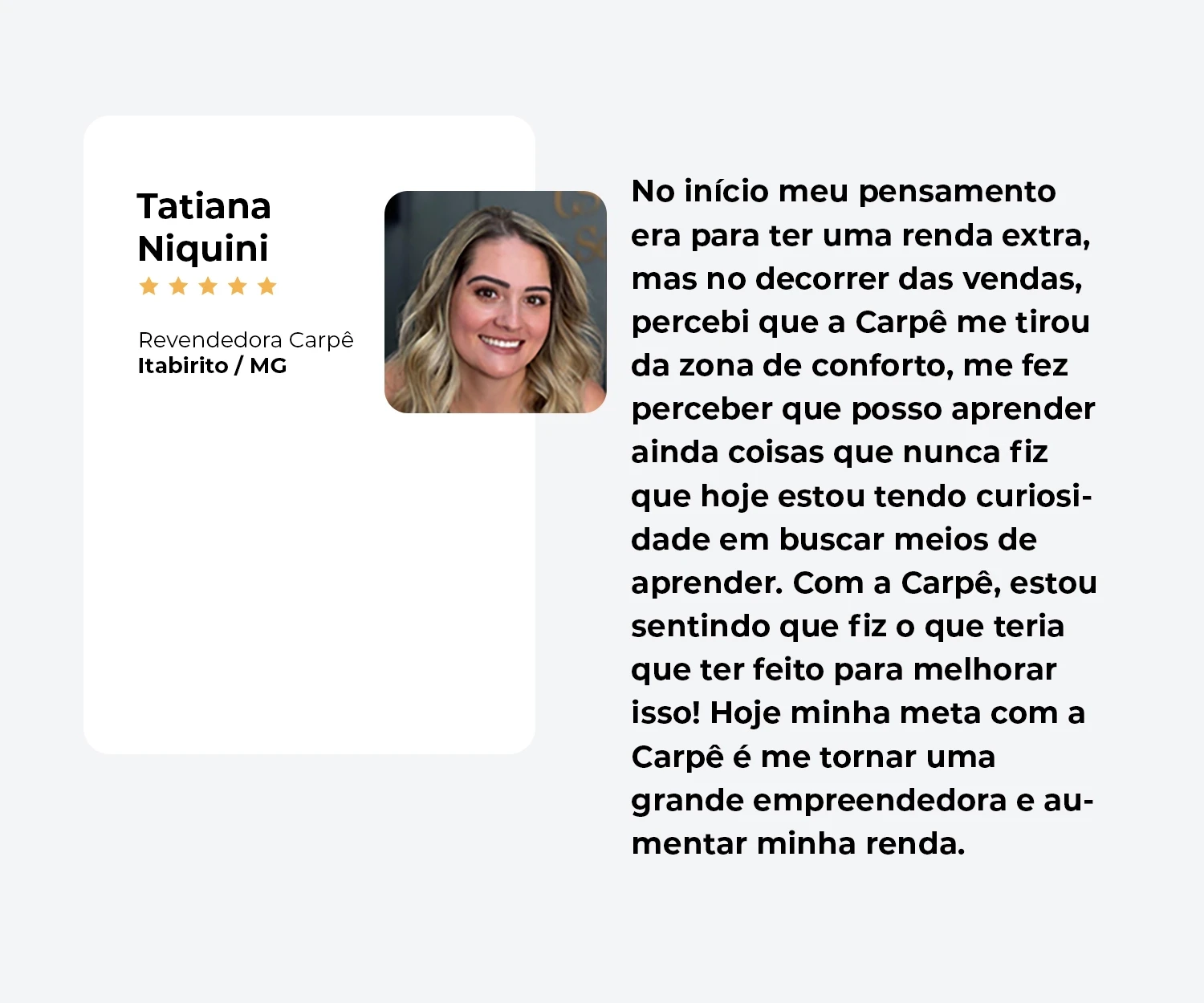 Depoimento de Tatiana Niquini — Revendedora Carpê, Itabirito/MG